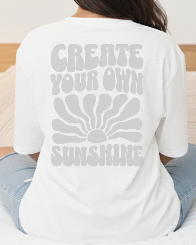 Create Your own sunshine Graphic T-Shirt