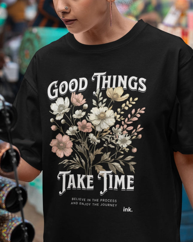 Floral Good Things Take Time Graphic T-Shirt